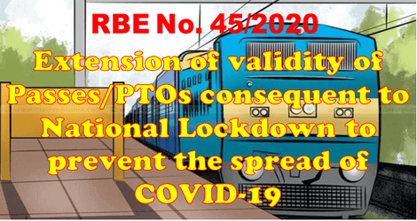 Extension of validity of Passes/PTOs consequent to National Lockdown to prevent the spread of COVID-19 | RBE-45/2020