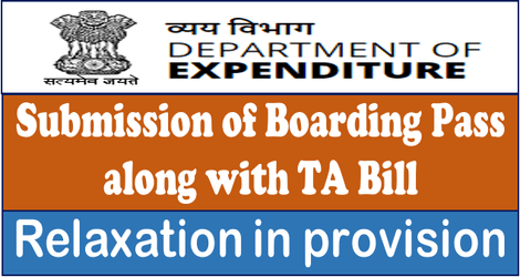 Submission of Boarding Pass along with TA Bill – Relaxation in provision : Finmin OM / बोर्डिंग पास जमा करने की शर्त में छुट के संबंध में वित्त मंत्रालय का महत्वपूर्ण दिशानिर्देश 