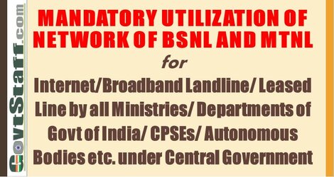 Cabinet Decision : Mandatory Utilization of Network of BSNL and MTNL for internet/broadband landline/leased line by all Ministries /Departments of Govt of India /CPSEs/Autonomous Bodies etc, under Central Govt