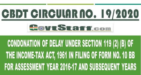 CBDT Circular : Condonation of delay under section 119 (2) (b) of the Income-tax Act, 1961 in filing of Form No. 10 BB for Assessment Year 2016-17 and subsequent years – Reg