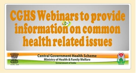 CGHS Webinars to provide information on common health related issues