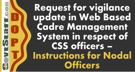 DOPT: Request for vigilance update in Web Based Cadre Management System in respect of CSS officers – Instructions for Nodal Officers