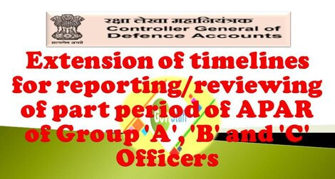 Extension of timelines for reporting/reviewing of part period of APAR of Group ‘A’, ‘B’ and ‘C’ Officers – CGDA letter dated 18-11-2020