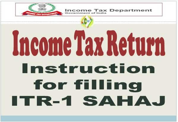 Income Tax Return : Instruction for filling ITR-1 SAHAJ