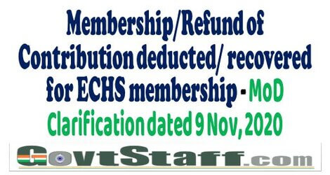 Membership/Refund of Contribution deducted/ recovered for ECHS membership – MoD clarification dated 9th November, 2020
