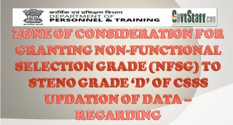 Non-functional Selection Grade (NFSG) to Steno Grade ‘D’ of CSSS updation of data – Zone of consideration reg.