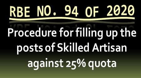 RBE No. 94/2020 :  Procedure for filling up the posts of Skilled Artisan against 25% quota