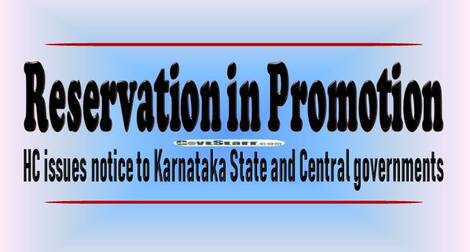 Reservation in promotions: HC issues notice to Karnataka State and Central governments