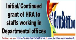 initial-continued-grant-of-hra-to-staffs-working-in-departmental-offices