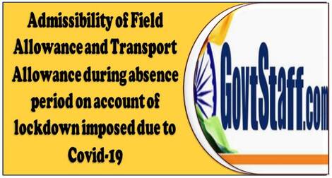 Admissibility of Field Allowance and Transport Allowance during absence period on account of lockdown imposed due to Covid-19