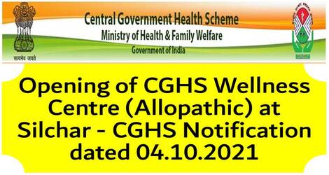 Opening of CGHS Wellness Centre (Allopathic) at Silchar – CGHS Notification dated 04.10.2021