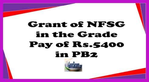 Grant of NFSG in the Grade Pay of Rs.5400 in PB2 – Implementation of court orders for grant of NFSG on the basis of judgment of Hon’ble High Court of Madras in WP No. 13225/2010 (Subramaniam Case)