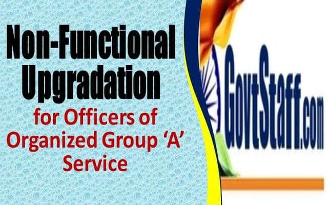 Non Functional Upgradation For Officers Of Organised Group ‘a Services