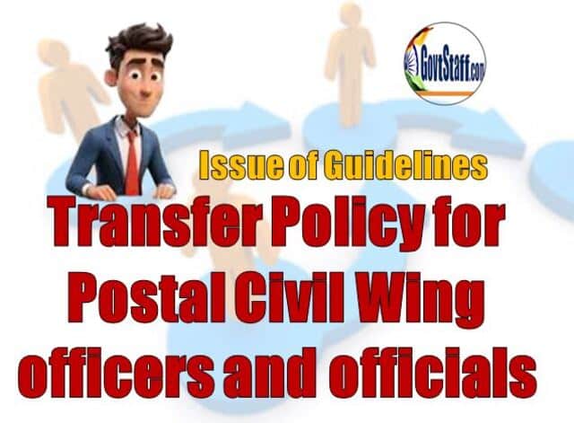 Guidelines for the Transfer Policy of Postal Civil Wing Officers and Officials : Department of Posts O.M. dated 29.05.2024