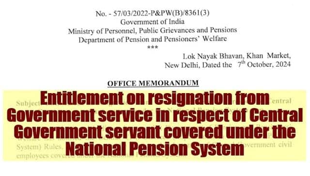 NPS: Entitlement on resignation from Government service in respect of Central Government servant covered under the National Pension System