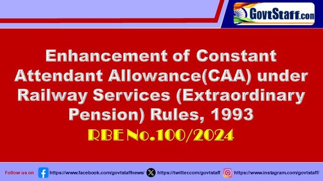 Enhancement of Constant Attendant Allowance(CAA) under Railway Services (Extraordinary Pension) Rules, 1993 : RBE No.100/2024