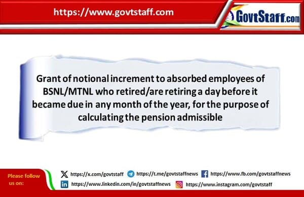 Grant of notional increment to absorbed employees of BSNL/MTNL who retired/are retiring a day before it became due in any month of the year, for the purpose of calculating the pension admissible – DoT O.M. dated 22-01-2025