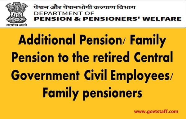 Grant of additional pension/family pension to the retired Central Government Civil Employees/Family pensioners covered under Central Civil Services (Pension) Rules, 2021 - Applicable conditions reg 2 additional-pension-family-pension-to-the-retired-central-government-civil-employees-family-pensioners