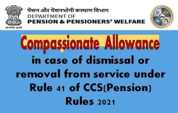 Compassionate Allowance in case of dismissal or removal from service under Rule 41 of CCS(Pension) Rules 2021 : DoPPW OM dated 30.10.2025 2 compassionate-allowance-in-case-of-dismissal-or-removal-from-service-under-rule-41-of-ccspension-rules-2021-doppw-om-dated-30-10-2025