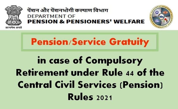 Pension/Service Gratuity in case of Compulsory Retirement under Rule 44 of the Central Civil Services (Pension) Rules 2021 - DoPPW dated 30.10.2025 2 pension-service-gratuity-in-case-of-compulsory-retirement