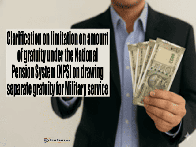 Limitation on amount of gratuity under the National Pension System (NPS) on drawing separate gratuity for Military service - Clarification by DoPPW vide OM dated 26.12.2025 2 limitation-on-amount-of-gratuity-under-the-national-pension-system-nps-on-drawing-separate-gratuity-for-military-service