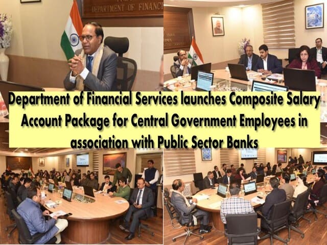 Composite Salary Account Package for Central Government Employees in association with Public Sector Banks – Unified salary account framework provides a one-stop financial solution: Ministry of Finance 2 composite-salary-account-package-for-central-government-employees-in-association-with-public-sector-banks-unified-salary-account-framework-provides-a-one-stop-financial-solution-ministry-of