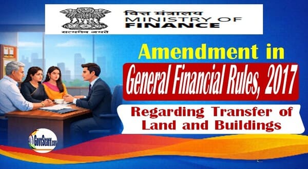 Amendment in Rule 309 and 310 of General Financial Rules, 2017 regarding transfer of land and buildings - DoE OM dated 05.05.2026 2 Amendment in GFR 309 310