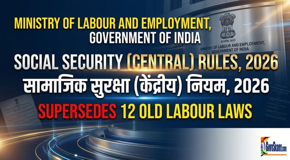 The Social Security (Central) Rules, 2026 replaces 12 old Labour Laws – Notification No. G.S.R. 344(E) 2 Social-Security-Central-Rules-2026