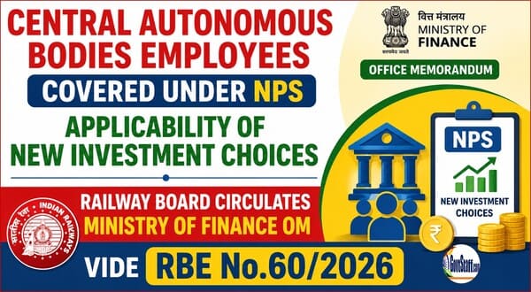 Central Autonomous Bodies Employees covered under NPS - Applicability of New Investment Choices : Railway Board circulates Ministry of Finance OM vide RBE No.60/2026 2 central-autonomous-bodies-employees-covered-under-nps-applicability-of-new-investment-choices
