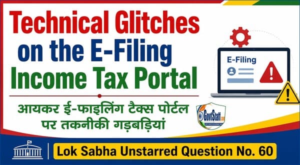 Technical Glitches on the E-Filing Income Tax Portal आयकर ई-फाइलिंग टैक्स पोर्टल पर तकनीकी गड़बड़ियां: Lok Sabha Unstarred Question No. 60 2 technical-glitches-on-the-e-filing-income-tax-portal